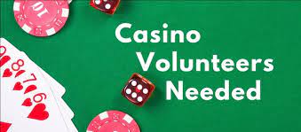 Casino Volunteers Needed